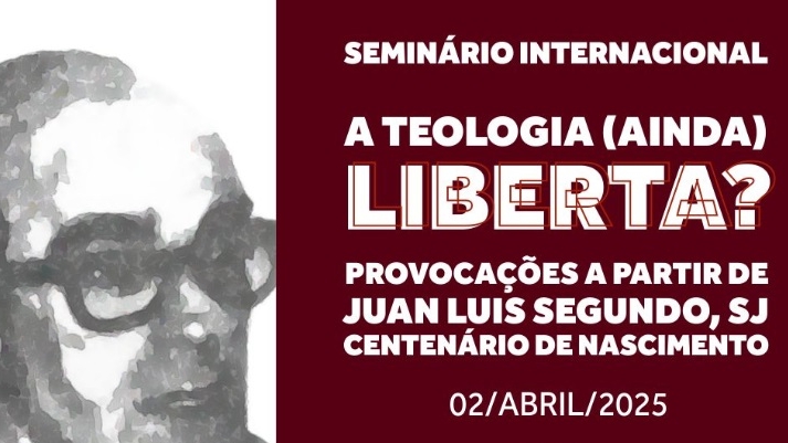 Seminário Internacional: “A Teologia (ainda) liberta? Provocações a partir de Juan Luis Segundo”