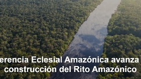 Conferencia Eclesial Amazónica avanza en la construcción del Rito Amazónico