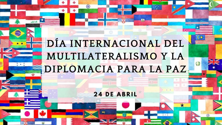 24 de abril: Día internacional del Multilateralismo y la Diplomacia para la Paz