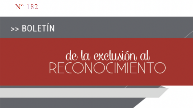 Boletín “De la exclusión al reconocimiento” No. 182