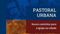 Reseña: Pastoral Urbana. Novos caminhos para a Igreja na cidade