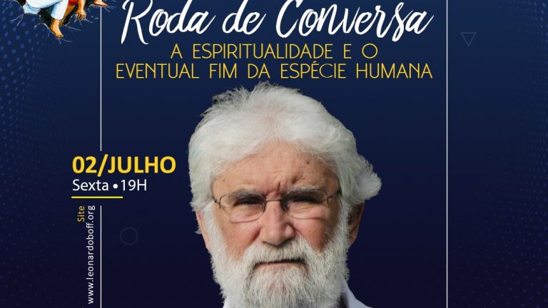 Convite: Roda de conversa “A espiritualidade e o eventual fim da espécie humana” com Leonardo Boff