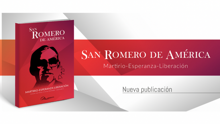 Nueva publicación: “San Romero de América: martirio, esperanza, liberación” (Presentación)