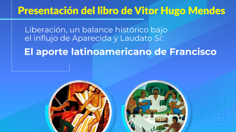 Presentación del libro de Vitor Hugo Mendes: “Liberación, un balance histórico bajo el influjo de Aparecida y Laudato Si’. El aporte latinoamericano de Francisco”