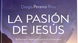 La Pasión de Jesús. Reflexiones teológicas para la Comunidad