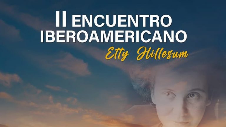 II Encuentro Iberoamericano Etty Hillesum: “Ampliar horizontes en Tiempos de Incertidumbre”