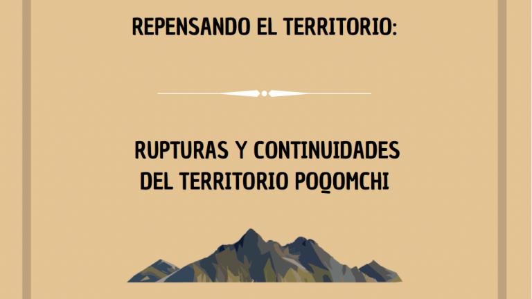 Repensando el territorio: rupturas y continuidades del territorio Poqomchi