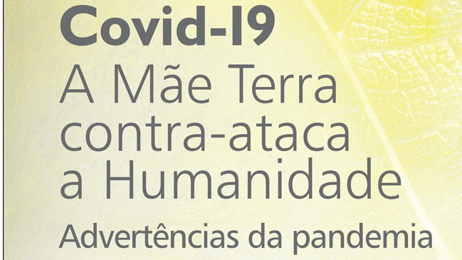 O Covid-19: um contra-ataque da Terra à humanidade