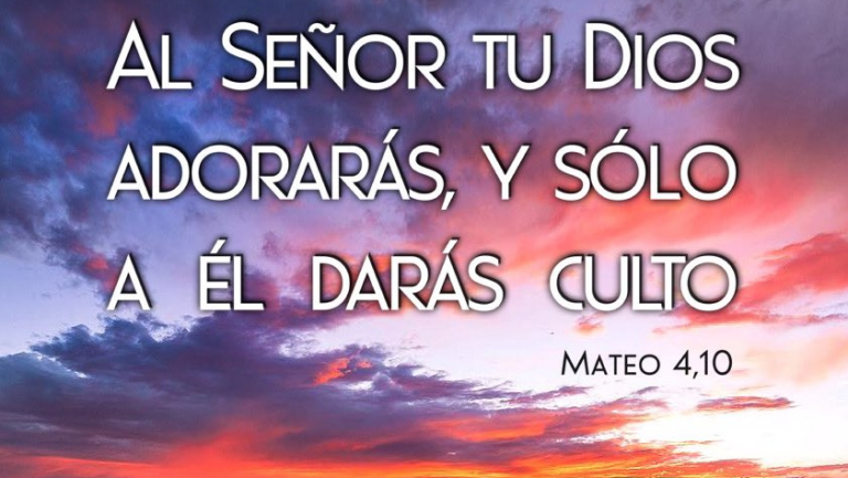 Sólo adorarás al Señor