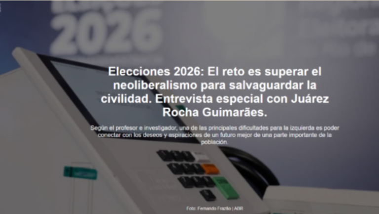 Elecciones 2026: El reto es superar el neoliberalismo para salvaguardar la civilidad. Entrevista especial con Juárez Rocha Guimarães